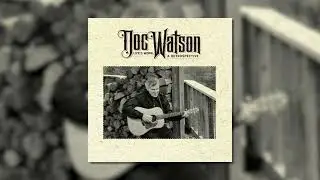 Doc Watson - Weary Blues (Official Visualizer)