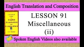 LESSON 91 Miscellaneous (ii) a practical guide to english translation and composition by K P Thakur