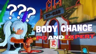So i Body Change in PQ and Expert mission...
