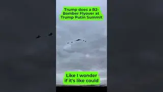 Trump does a B2 Bomber Flyover at Alaska Peace Talks