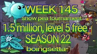 Plants vs Zombies 2 arena week 145, 1.5 million level 5 free pvz2 snow pea tournament s22 boingsetta