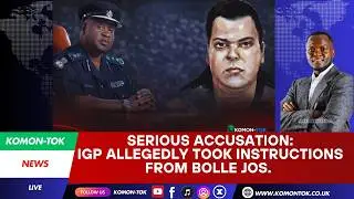 Serious Accusation: IGP Allegedly Took Instructions from Bolle Jos, Aide Transfer Blocked