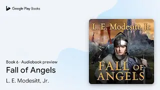 Fall of Angels Book 6 by L. E. Modesitt, Jr. &middot; Audiobook preview