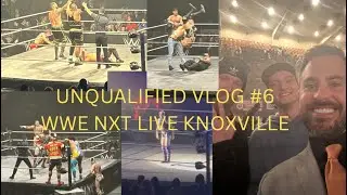 Unqualified Vlog 6! WWE NXT Live Knoxville