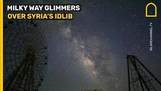 Milky Way glimmers over Syria's Idlib
