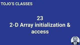 Class 23. 2-D Array initialization & access