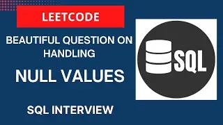 Handling Null values in SQL | Beautiful Leetcode Question | Must before Any Interview | Prashant