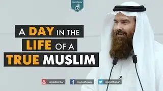 A Day in the life of True Muslim - AbdurRaheem McCarthy