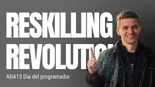 Reskilling Revolution | @NahuelLema de @Coderhouse | ADA13 Dia del programador