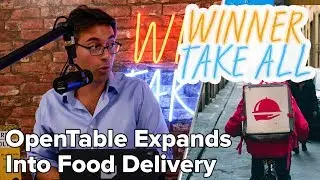 OpenTable Expands Into Food Delivery 🍟 | Winner Take All