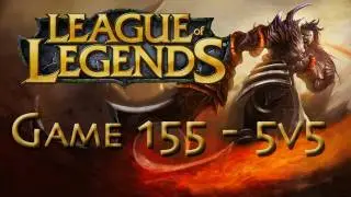 LoL Game 155 &mdash; 5 на 5 &mdash; Демонический клинок Триндамира &mdash; 2/2