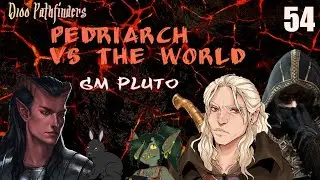 Pedriarch vs the World - finale Session 54 - Pathfinder
