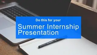 How to prepare for your FINAL SUMMER INTERNSHIP PRESENTATION | All Things MBA | #SummerInternship