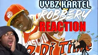 Vybz Kartel - Robbery 𝐑𝐄𝐀𝐂𝐓𝐈𝐎𝐍