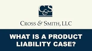 What is a Product Liability Case?