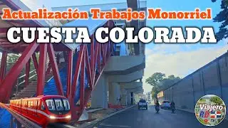 Actualización trabajos en Cuesta Colorada Monorriel de Santiago 