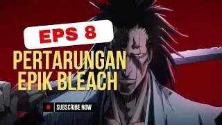 Pertarungan Epik Bleach: Thousand-Year Blood War Episode 8