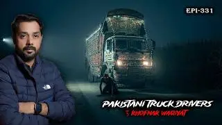 Pakistani Truck Drivers Real Horror Stories | True Night Experiences