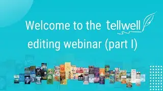 Tellwell Editing Webinar (Part I)