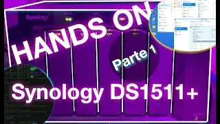 HANDS ON Synology DS1511+ (Parte 1/2) | Visão completa e detalhada do DiskStation Manager (DSM)