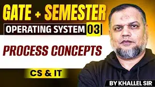 Operating System Lecture 03 | GATE + Semester | Process Concepts (CS & IT)