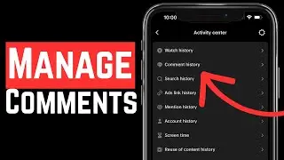 How To Delete Comment History On TikTok - Full Guide