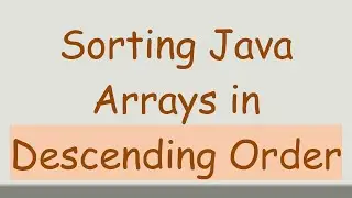 Sorting Java Arrays in Descending Order