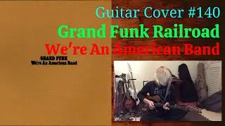 Grand Funk Railroad / We're An American Band ( Guitar cover ) mouse-unit toru