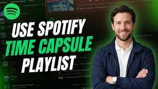 How use spotify your time capsule playlist
