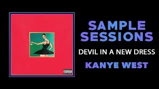 Sample Sessions - Episode 132: Devil In A New Dress - Kanye West (Feat. Rick Ross)