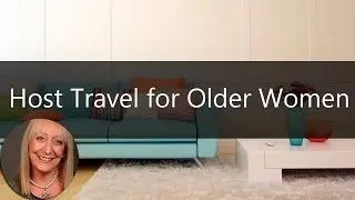 Host Travel - Make New Friends Without Leaving Your Home | Senior Travel Tips