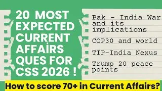 Most Important topics of Current Affairs for CSS 2026  🔥 Ye Topics Prepare Kar lo, 70+ marks ayaingy