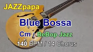 Blue Bossa / Backing : Cm / BeBop Jazz / 140 BPM / 14 Chorus / ブルー ボッサ