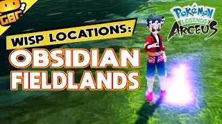 Pokémon Legends: Arceus - All Wisp Locations: Obsidian Fieldlands