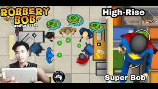 High-Rise | Robbery Bob Man Of Steal : Use Rotten Donut - Combined Super Bob