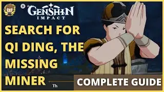 Search for Qi Ding, The Missing Miner | The Chasm World Quests | Genshin Impact