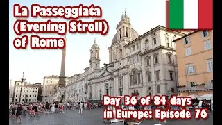 Ep76 La Passeggiata Evening Stroll of Rome seeing Temple of Hadrian, Pantheon & Piazza Navona