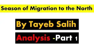 Season of Migration to the North Tayeb Salih Analysis part 1| University Bachelor Degree Online BA