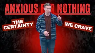 Anxious for Nothing Week 1 // The Certainty We Crave // April 27, 2025