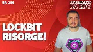 LockBit returns, e altre news di cybersec - Buongiorno 186
