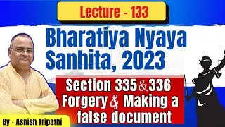 Section 335 BNS  Explained | Making a False Document | Section 464 IPC
