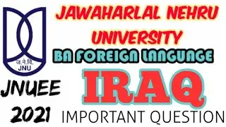 JNU Entrance Exam 2021 | BA Foreign Language | IRAQ | Important question on country IRAQ | JNU DELHI