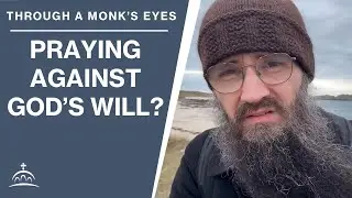 Am I Praying Against God's Will? (w/ Fr. Seraphim Aldea)