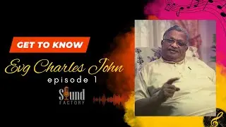 Get to know - Evg. Charles John - Episode 01