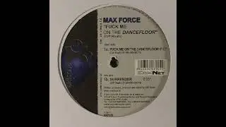 Max Force &ndash; Fuck Me On The Dancefloor