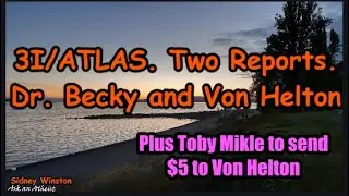 3I/ATLAS explained by both @DrBecky and @GischalaJames Von Helton