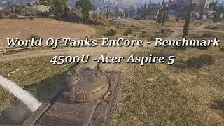 World Of Tanks Encore - Benchmark - Ryzen R5 4500U - (Preset: DX11 / Low-Medium - 1080p)
