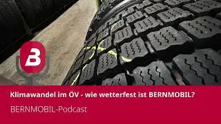 BERNMOBIL-Podcast: Klimawandel im &Ouml;V: Wie wetterfest ist BERNMOBIL?