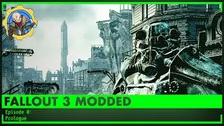 FALLOUT 3 Modded Lets Play Episode 000 &mdash; Пролог