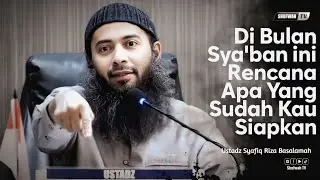 PUNYA RENCANA APA DI BULAN SYA'BAN INI ? | Ustadz Syafiq Riza Basalamah 